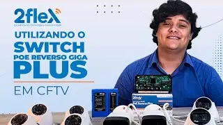 Switch PoE Reverso Giga Plus | Como tornar os sistemas de CFTV mais eficientes