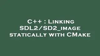 C++ : Linking SDL2/SD2_image statically with CMake