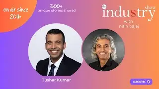 The INDUStry Show with Tushar Kumar
