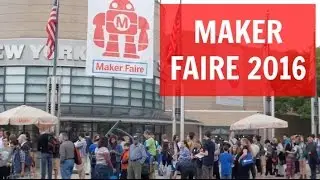 Maker Faire NYC 2016 - October 1st & 2nd At NYSCI!