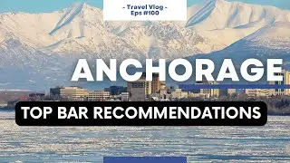 Sip & See Anchorage: Top Bars/Breweries You Can't Miss!