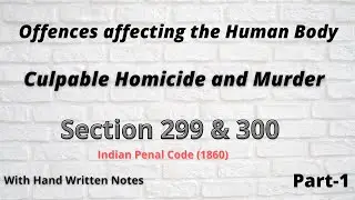 Culpable Homicide and Murder (section299&300) With complete written notes. Part- 1st