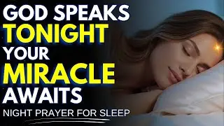 ✨ GOD WANTS TO SPEAK TONIGHT &mdash; LISTEN BEFORE BED | YOUR MIRACLE AWAITS | NIGHT PRAYER FOR SLEEP