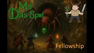 [Fellowship] M+ das Spiel , Healer POV [deutsch]