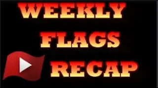 Weekly Flags Recap 11/23/16
