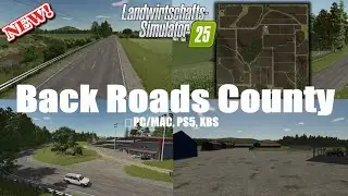 FS25#New Map#Back Roads County,f&uuml;r ALLE Plattformen#Mapvorstellung#LS25-FS25