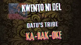 Kwento ni Del by Datu's tribe/Karaoke Fan made.