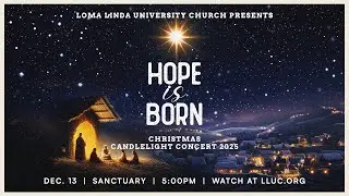 LLUC | Christmas Candlelight Concert: “Hope Is Born
