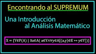 Encontrando al SUPREMUM De Las Matemáticas | [COMPLETO]
