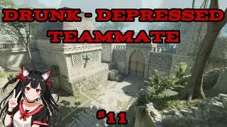 Drunk and Depressed Teammate !!!