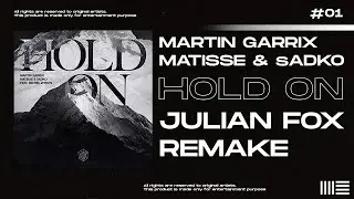 Martin Garrix, Matisse & Sadko feat. Michel Zitron - Hold On  [Julian Fox Remake]
