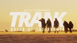 TRANK - Queen Of The Broken (Official Music Video)