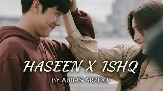 Haseen x Ishq - Abbas arzoo 