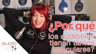 ¿Por qué los audiófilos tienen tantos auriculares?