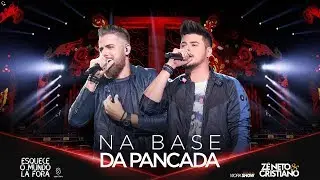Z&eacute; Neto e Cristiano - NA BASE DA PANCADA - #EsqueceOMundoLaFora