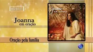 JOANNA - ORA&Ccedil;&Atilde;O PELA FAM&Iacute;LIA