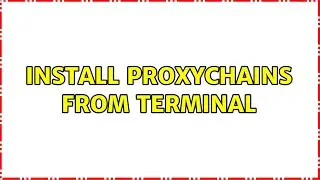 Ubuntu: Install proxychains from Terminal
