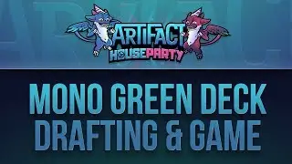 Mono Green Deck Drafting & Gameplay | BTS Artifact House Party - Day 1
