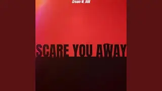 Scare You Away