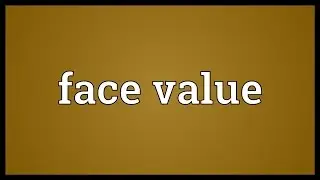 Face value Meaning