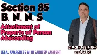 Section 85 of BNSS (Attachment of Property of Person Absconding)