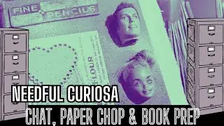 Needful Curiosa - Chat and Chopping Papers for the Curiosa Books