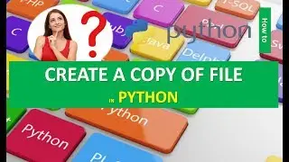 FILE HANDLING CREATING A COPY OF FILE IN PYTHON