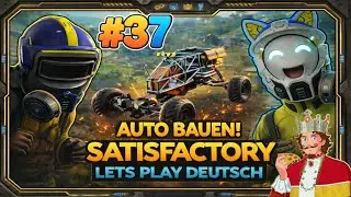 Satisfactory Lets Play Deutsch #37 Wir bauen ein Auto! (Koop mit Schneepuzzli)
