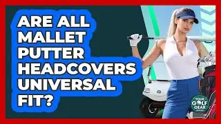 Are All Mallet Putter Headcovers Universal Fit?