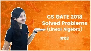 CS GATE 2018 Solved Problems with Solutions - Linear Algebra - GATE 2018 Examples