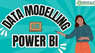 Data Modelling In Power BI | Power BI Data Modelling Tutorial | Educalf