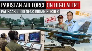 Pakistan Air Force On High Alert | PAF SAAB 2000 Near Indian Border | Defence Outpost