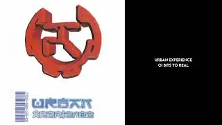 Urban Experience - Oi bits to real (Official Audio)