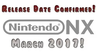 Nintendo NX Release Date Confirmed!