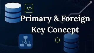 What is Primary Key and Foreign Key in SQL? | Why, When & How to Use Them Explained