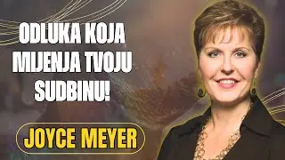 JOYCE MEYER: NAJVAŽNIJA ODLUKA VA&Scaron;EG ŽIVOTA -  NE IGNORIRAJTE OVU UPUTU!