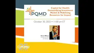 PQMD Pillar Talk - Capital for Health: Demystifying Investment Models & Mobilizing Resources
