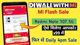 Mi Diwali sale product mi sale 2021 x99 || Trick to buy mi x99Rs flash sale | buy Redmi Note 10t 5g