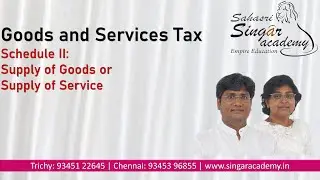 GST - Schedule II: Supply of Goods or Supply of Services