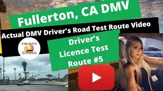 Fullerton DMV Test Route #5 - ACTUAL TEST COURSE - CA Behind The Wheel Driver's License