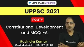Constitutional Development and MCQs-A  | UPPSC 2021 | Dr. Ravindra Kumar