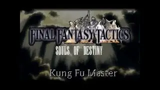 Souls of Destiny - Kung Fu Master - FFT Mod