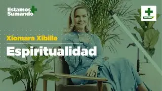 Estamos Sumando con Xiomara Xibille | Bienestar a trav&eacute;s de la Espiritualidad