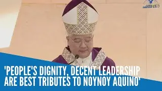 People's dignity, decent leadership are best tributes to Noynoy Aquino -- Archbishop Villegas