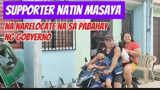 Supporter natin Masaya na Narelocate na sa Pabahay ng Gobyerno.