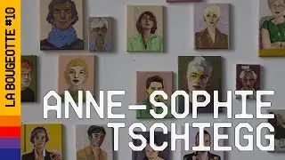 L'envers du décor - La Bougeotte #10 - Anne-Sophie Tschiegg (Peintre)