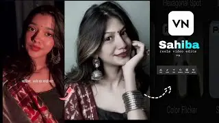 How sahiba reels video edits VN? trending video editing viral VN