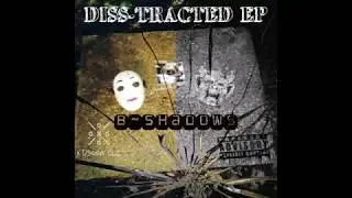 B~Shadows - The Diss-tracted EP (Full Length) [Demo Version] #BShadows #DisstractedEP #Underground