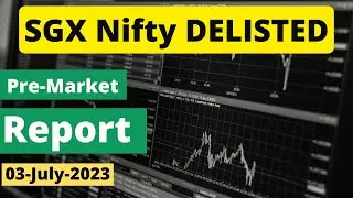 SGX Nifty DELISTED from Today 😱 | Breaking News: नहीं रहा SGX NIFTY | Pre-Market Report 03-Jul-2023