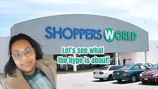 Shop With Me At Shoppers World For The FIRST TIME EVER!